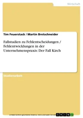 Feuerstack / Bretschneider |  Fallstudien zu Fehlentscheidungen / Fehlentwicklungen in der Unternehmenspraxis: Der Fall Kirch | eBook | Sack Fachmedien