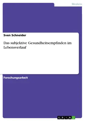 Schneider |  Das subjektive Gesundheitsempfinden im Lebensverlauf | eBook | Sack Fachmedien