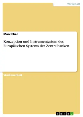 Ebel |  Konzeption und Instrumentarium des Europäischen Systems der Zentralbanken | eBook | Sack Fachmedien