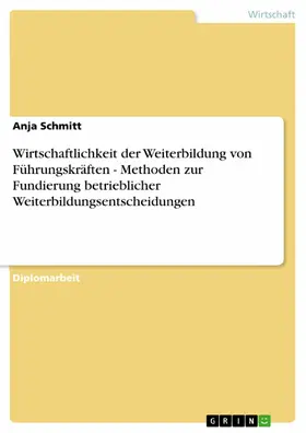 Schmitt |  Wirtschaftlichkeit der Weiterbildung von Führungskräften - Methoden zur Fundierung betrieblicher Weiterbildungsentscheidungen | eBook | Sack Fachmedien