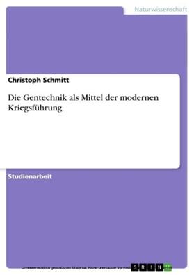 Schmitt | Die Gentechnik als Mittel der modernen Kriegsführung | E-Book | sack.de