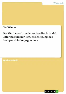 Winter |  Der Wettbewerb im deutschen Buchhandel unter besonderer Berücksichtigung des Buchpreisbindungsgesetzes | eBook | Sack Fachmedien