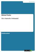 Fischer |  Der römische Osthandel | eBook | Sack Fachmedien