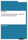 Zahrte |  Blockaden durch den Reformer - Bismarck und das Arbeiterschutzgesetz | eBook | Sack Fachmedien