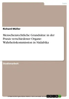 Müller |  Menschenrechtliche Grundsätze in der Praxis verschiedener Organe: Wahrheitskommission in Südafrika | eBook | Sack Fachmedien