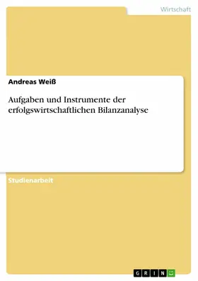 Weiß |  Aufgaben und Instrumente der erfolgswirtschaftlichen Bilanzanalyse | eBook | Sack Fachmedien