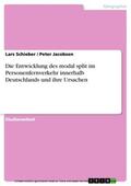 Schieber / Jacobsen |  Die Entwicklung des modal split im Personenfernverkehr innerhalb Deutschlands und ihre Ursachen | eBook | Sack Fachmedien