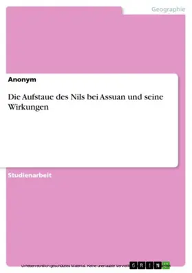 Anonym |  Die Aufstaue des Nils bei Assuan und seine Wirkungen | eBook | Sack Fachmedien
