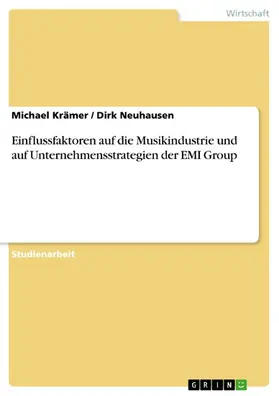 Krämer / Neuhausen |  Einflussfaktoren auf die Musikindustrie und auf Unternehmensstrategien der EMI Group | eBook | Sack Fachmedien