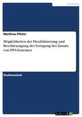 Pfister |  Möglichkeiten der Flexibilisierung und Beschleunigung der Fertigung bei Einsatz von PPS-Systemen | eBook | Sack Fachmedien