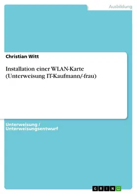 Witt |  Installation einer WLAN-Karte (Unterweisung IT-Kaufmann / -frau) | eBook | Sack Fachmedien