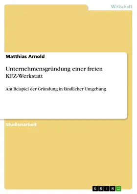 Arnold |  Unternehmensgründung einer freien KFZ-Werkstatt | eBook | Sack Fachmedien