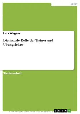 Wegner |  Die soziale Rolle der Trainer und Übungsleiter | eBook | Sack Fachmedien