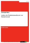 Marx |  Analyse der Totalitarismustheorie von Hannah Arendt | eBook | Sack Fachmedien