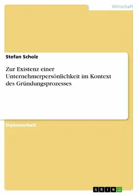 Scholz |  Zur Existenz einer Unternehmerpersönlichkeit im Kontext des Gründungsprozesses | eBook | Sack Fachmedien