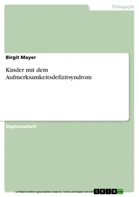 Mayer |  Kinder mit dem Aufmerksamkeitsdefizitsyndrom | eBook | Sack Fachmedien