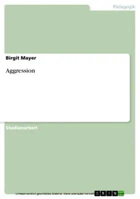 Mayer |  Arten der Aggression und Thorien zu ihrer Entstehung | eBook | Sack Fachmedien