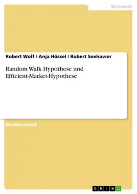Wolf / Hössel / Seehawer |  Random Walk Hypothese und Efficient-Market-Hypothese | eBook | Sack Fachmedien