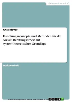 Meyer |  Handlungskonzepte und Methoden für die soziale Beratungsarbeit auf systemtheoretischer Grundlage | eBook | Sack Fachmedien