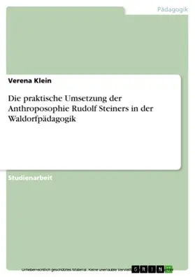 Klein |  Die praktische Umsetzung der Anthroposophie Rudolf Steiners in der Waldorfpädagogik | eBook | Sack Fachmedien
