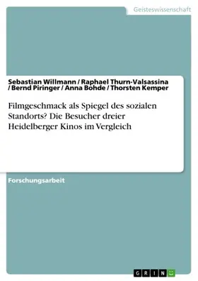 Willmann / Thurn-Valsassina / Piringer |  Filmgeschmack als Spiegel des sozialen Standorts? Die Besucher dreier Heidelberger Kinos im Vergleich | eBook | Sack Fachmedien