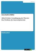 Müller |  Alfred Schütz: Grundlegung der Theorie - Das Problem der Intersubjektivität | eBook | Sack Fachmedien
