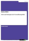 Müller |  Ziele und Strategien der Gesundheitspolitik | eBook | Sack Fachmedien