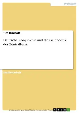 Bischoff |  Deutsche Konjunktur und die Geldpolitik der Zentralbank | eBook | Sack Fachmedien