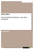 Köhler |  Das Europäische Parlament - ein echtes Parlament | eBook | Sack Fachmedien