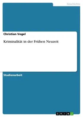 Vogel |  Kriminalität in der Frühen Neuzeit | eBook | Sack Fachmedien