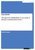 Schmidt |  The quest for trilingualism: A case study of Kenyan communication forms | eBook | Sack Fachmedien
