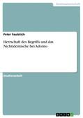 Faulstich |  Herrschaft des Begriffs und das Nichtidentische bei Adorno | eBook | Sack Fachmedien