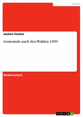 Fischer |  Guatemala nach den Wahlen 1999 | eBook | Sack Fachmedien