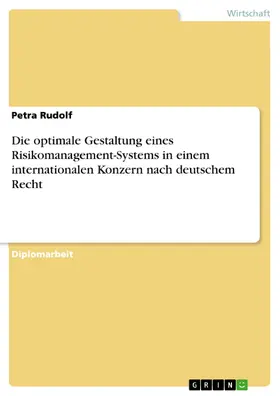 Rudolf |  Die optimale Gestaltung eines Risikomanagement-Systems in einem internationalen Konzern nach deutschem Recht | eBook | Sack Fachmedien