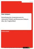 Schubert |  Entstehung des Gemeinwesens in Aristoteles Politik und Rousseaus Diskurs über die Ungleichheit | eBook | Sack Fachmedien