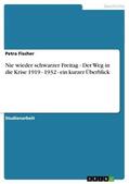 Fischer |  Nie wieder schwarzer Freitag - Der Weg in die Krise 1919 - 1932 - ein kurzer Überblick | eBook | Sack Fachmedien