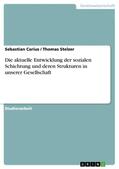 Carius / Stelzer |  Die aktuelle Entwicklung der sozialen Schichtung und deren Strukturen in unserer Gesellschaft | eBook | Sack Fachmedien