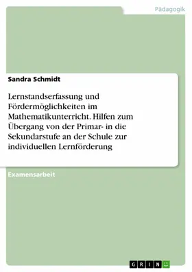 Schmidt |  Lernstandserfassung und Fördermöglichkeiten im Mathematikunterricht. Hilfen zum Übergang von der Primar- in die Sekundarstufe an der Schule zur individuellen Lernförderung | eBook | Sack Fachmedien