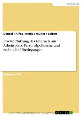Denzel / Alfes / Heide |  Private Nutzung des Internets am Arbeitsplatz. Personalpolitische und rechtliche Überlegungen | eBook | Sack Fachmedien