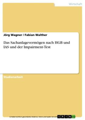 Wagner / Walther | Das Sachanlagevermögen nach HGB und IAS und der Impairment-Test | E-Book | sack.de
