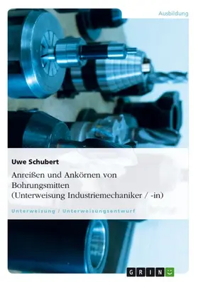 Schubert |  Anreißen und Ankörnen von Bohrungsmitten (Unterweisung Industriemechaniker / -in) | eBook | Sack Fachmedien