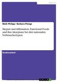 Philipp / Plenge |  Skepsis und Affirmation. Functional Foods und ihre Akzeptanz bei drei nationalen Verbrauchertypen | eBook | Sack Fachmedien