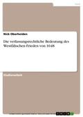 Oberheiden |  Die verfassungsrechtliche Bedeutung des Westfälischen Frieden von 1648 | eBook | Sack Fachmedien