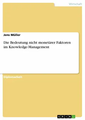 Müller |  Die Bedeutung nicht monetärer Faktoren im Knowledge-Management | eBook | Sack Fachmedien