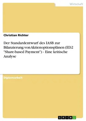 Richter |  Der Standardentwurf des IASB zur Bilanzierung von Aktienoptionsplänen (ED2 "Share-based Payment") - Eine kritische Analyse | eBook | Sack Fachmedien
