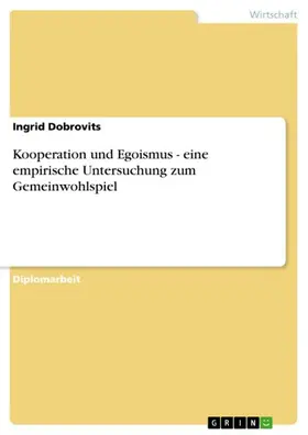 Dobrovits |  Kooperation und Egoismus - eine empirische Untersuchung zum Gemeinwohlspiel | eBook | Sack Fachmedien