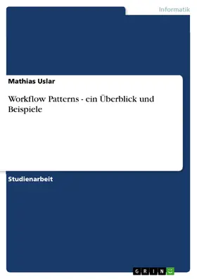 Uslar |  Workflow Patterns - ein Überblick und Beispiele | eBook | Sack Fachmedien