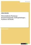 Schmitz |  Wirtschaftlicher Wachstum - Bestimmungsgründe, Zielbegründungen, Probleme und Kritik | eBook | Sack Fachmedien