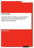 Huber |  Auf dem schweren Weg zu einer stabilen Demokratie: Systemtransformation in Mittel- und Osteuropa | eBook | Sack Fachmedien