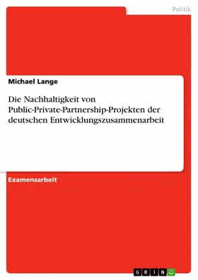 Lange |  Die Nachhaltigkeit von Public-Private-Partnership-Projekten der deutschen Entwicklungszusammenarbeit | eBook | Sack Fachmedien